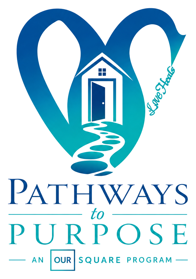 Pathways to Purpose — an Our Square program. Love Heals.